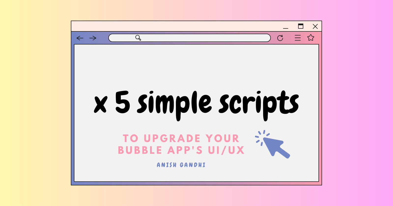 5 Simple Scripts to Enhance UI/UX for Your Bubble.io App: cover image