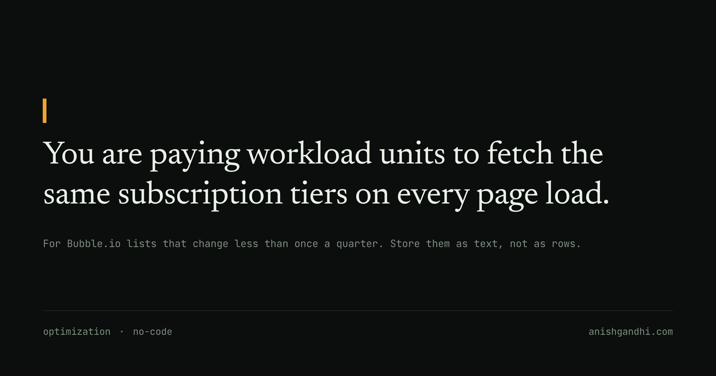 You are paying workload units to fetch the same subscription tiers on every page load.