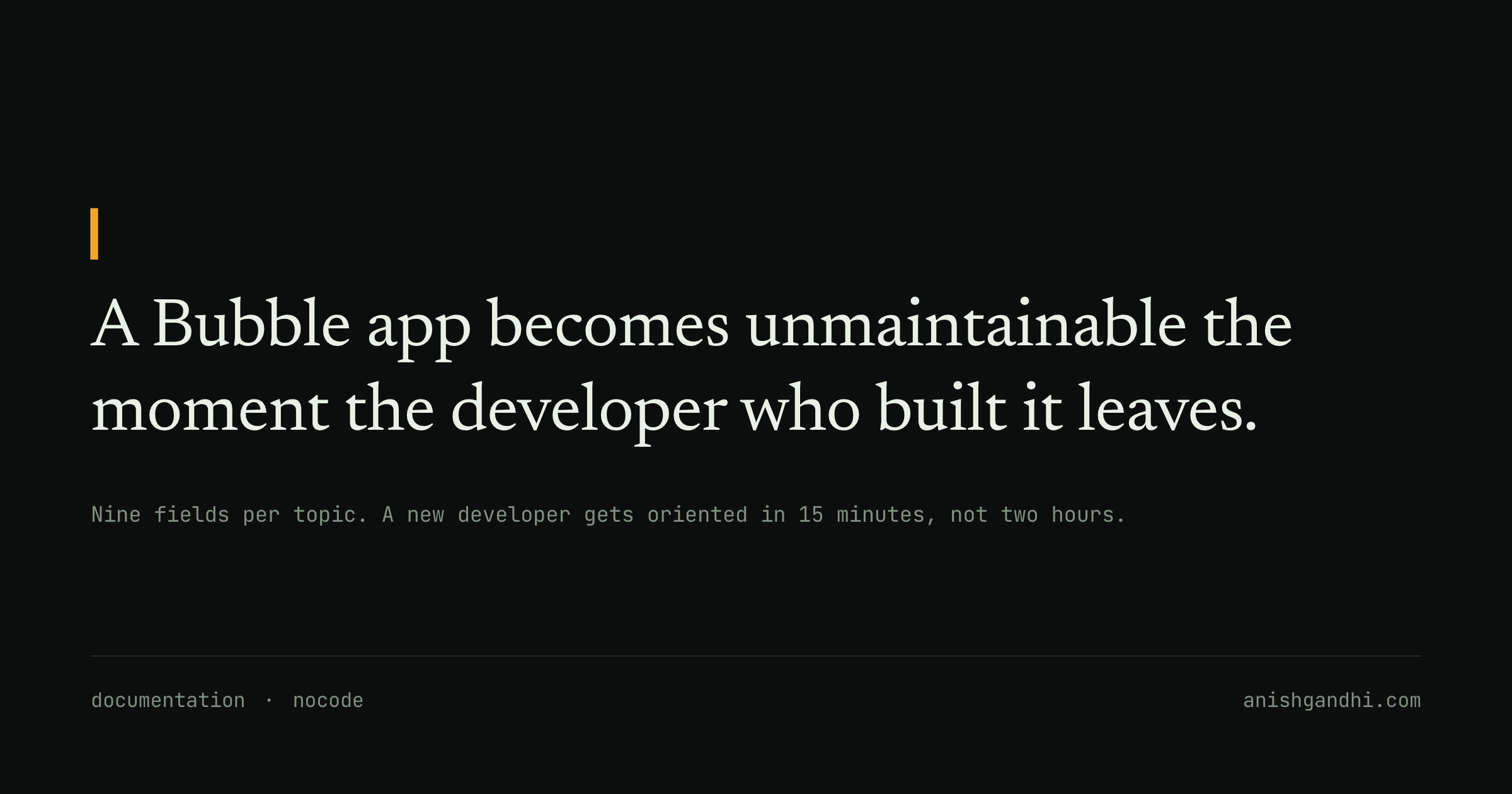 A Bubble app becomes unmaintainable the moment the developer who built it leaves.