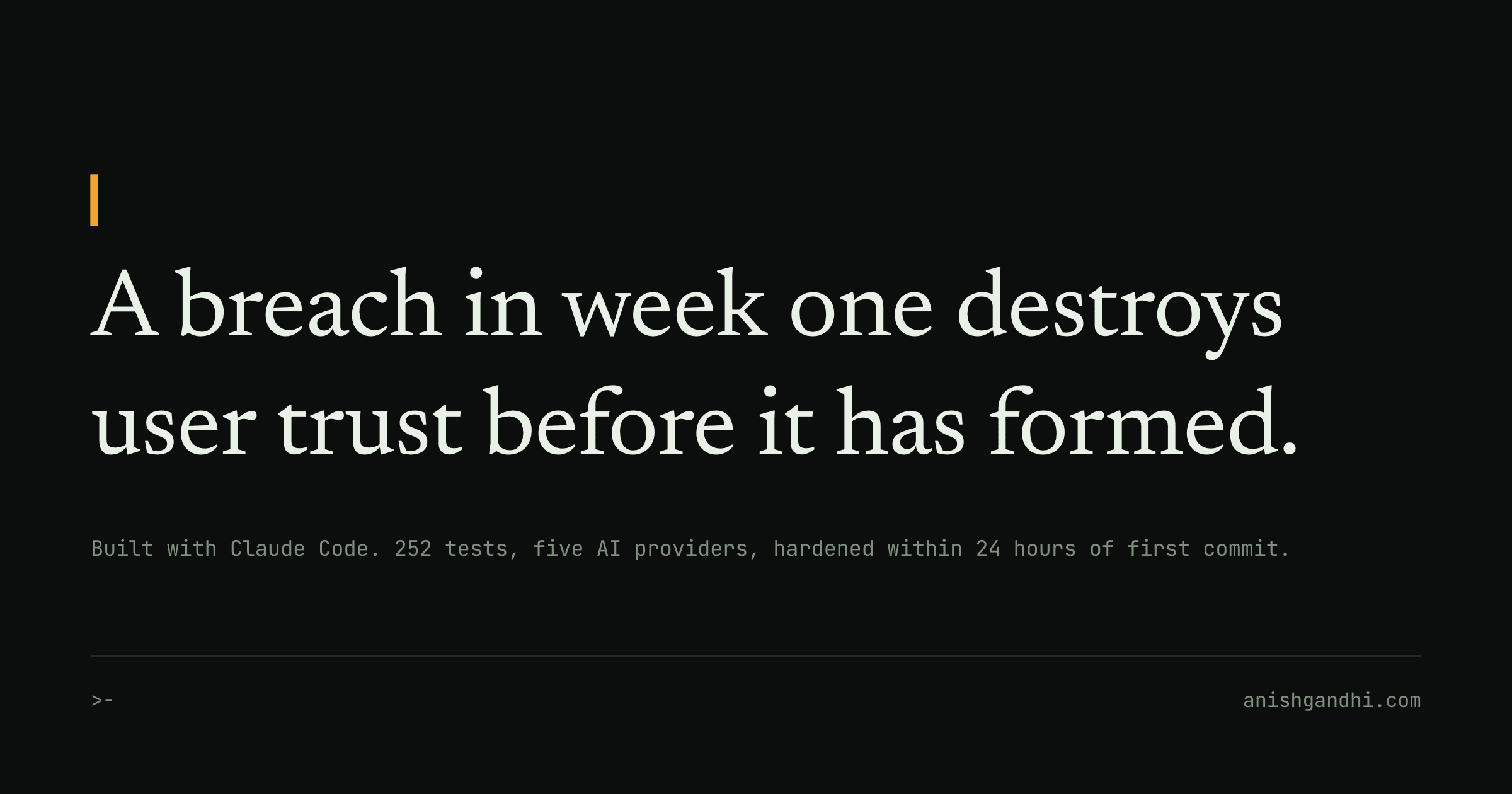 A breach in week one destroys user trust before it has formed.