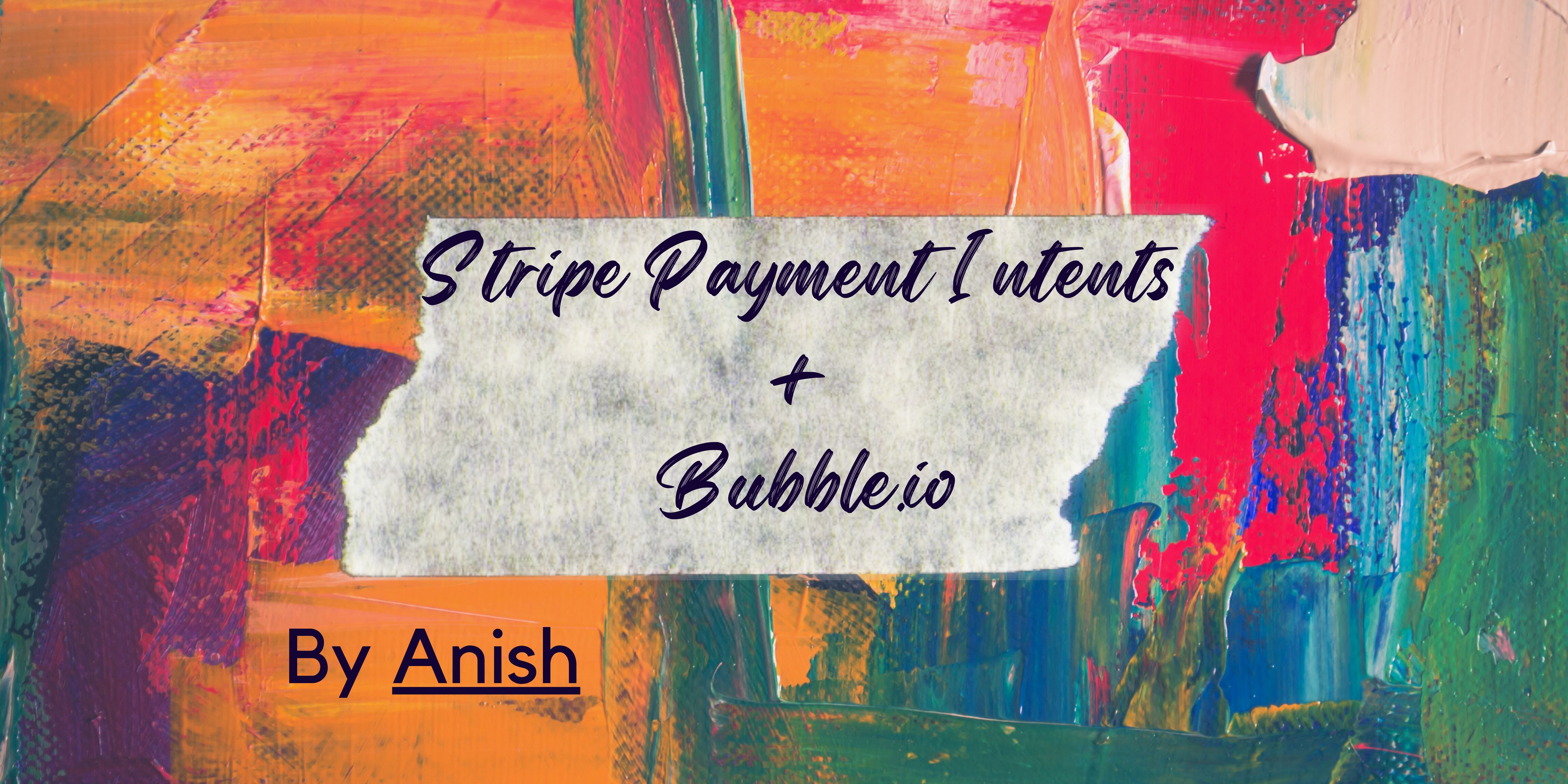 How to use Stripe Payment Intents with Bubble?: cover image