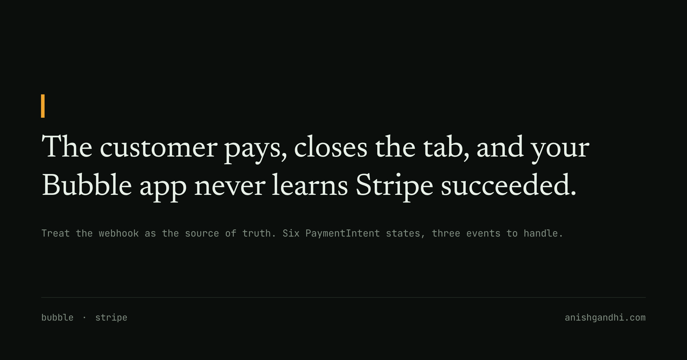 The customer pays, closes the tab, and your Bubble app never learns Stripe succeeded.