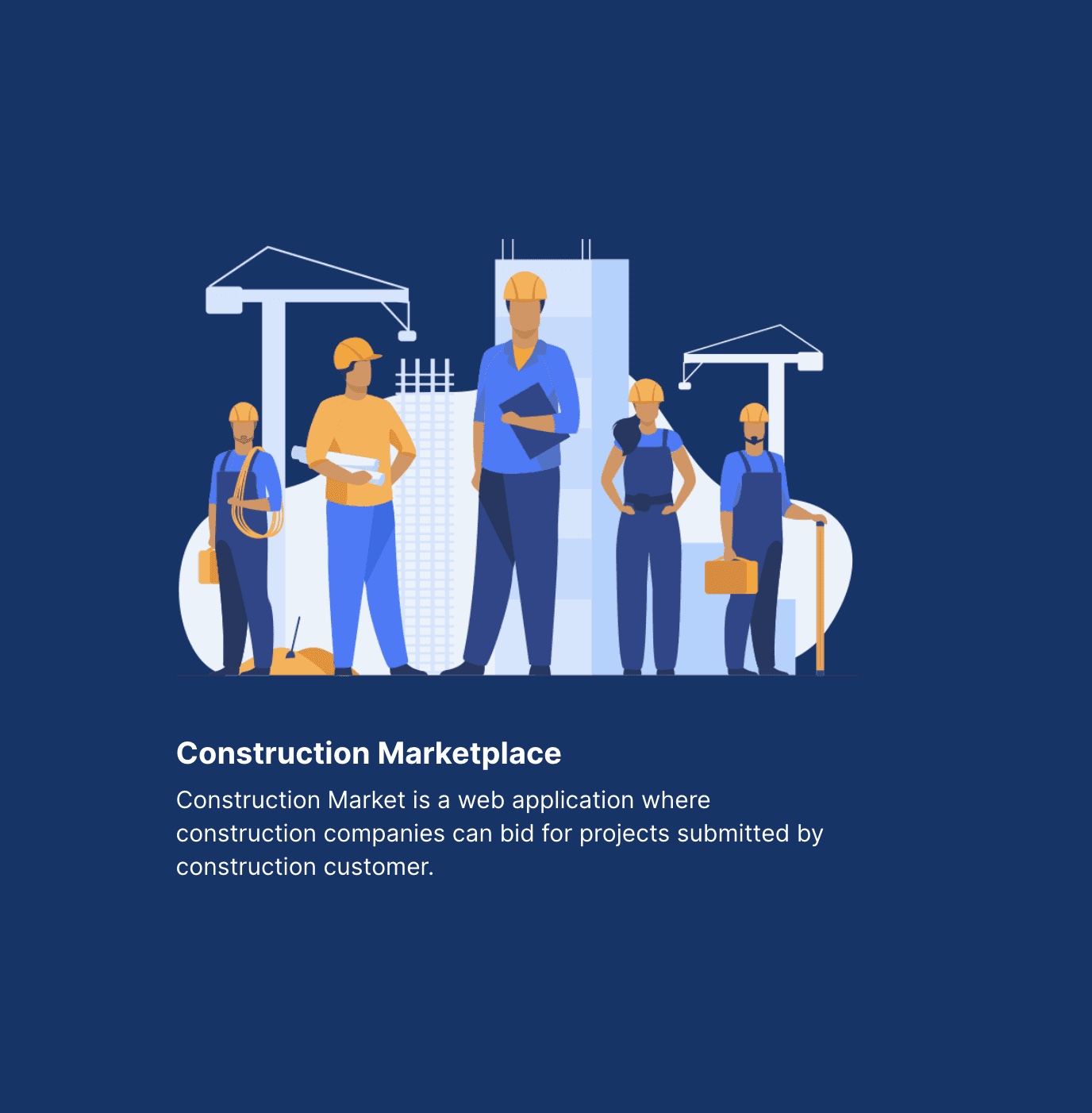The Construction Marketplace splash illustration with the line: Construction Market is a web application where construction companies can bid for projects submitted by construction customer